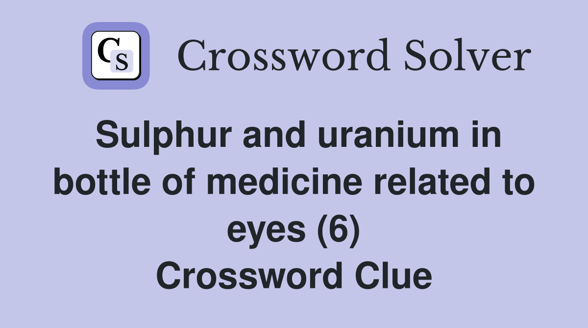 Sulphur and uranium in bottle of medicine related to eyes (6